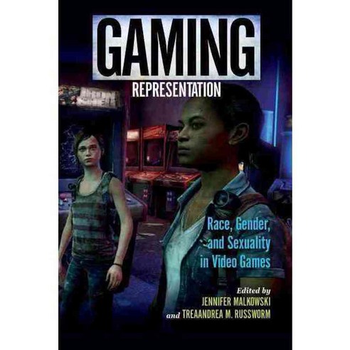 Gaming Representation: Race Gender and Sexuality in Video Games, Indiana Univ Pr