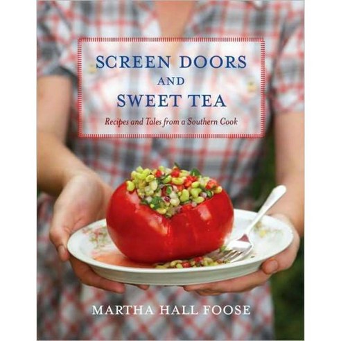 Screen Doors and Sweet Tea: Recipes and Tales from a Southern Cook, Clarkson Potter