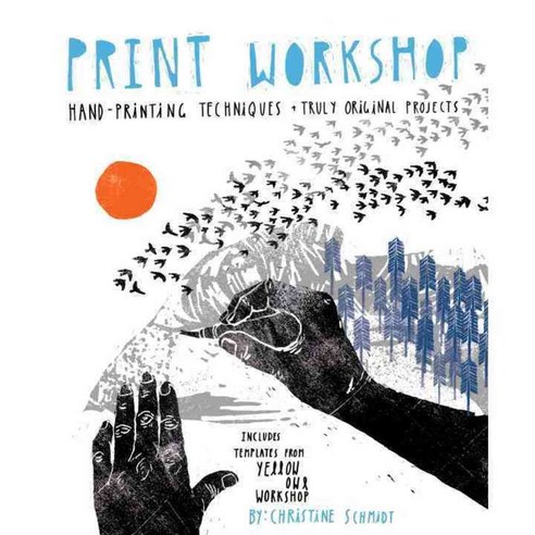 Print Workshop: Hand-Printing Techniques and Truly Original Projects, Clarkson Potter