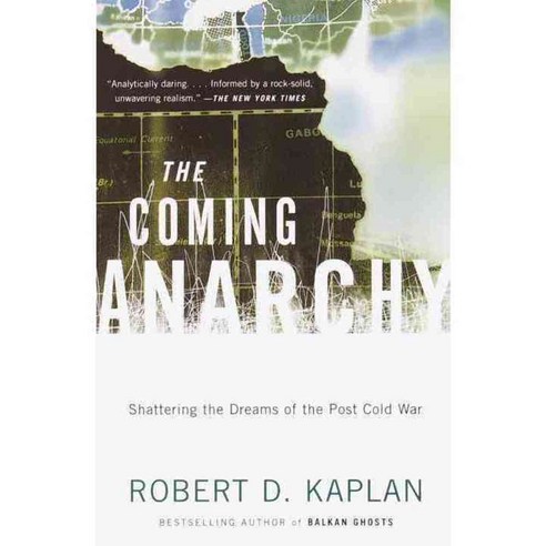 The Coming Anarchy: Shattering the Dreams of the Post Cold War, Vintage Books