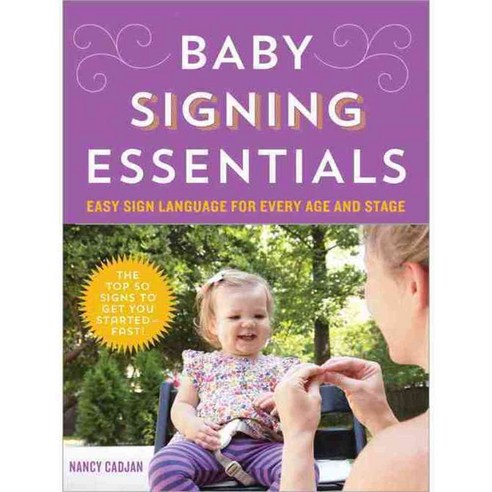Baby Signing Essentials: Easy Sign Language for Every Age and Stage, Sourcebooks Inc