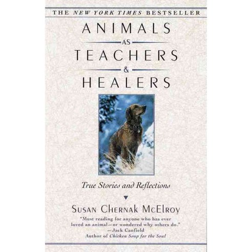 Animals As Teachers and Healers: True Stories and Reflections, Ballantine Books