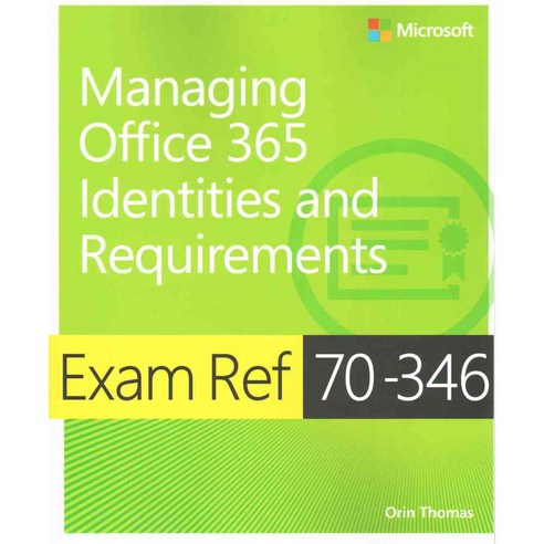 Exam Ref 70-346 Managing Office 365 Identities and Requirements, Microsoft Pr