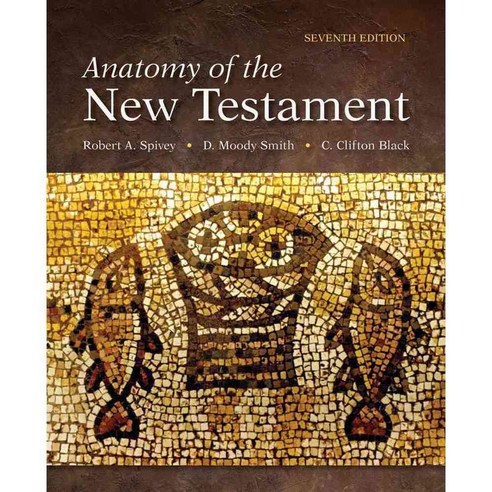 Anatomy of the New Testament: A Guide to Its Structure and Meaning ...