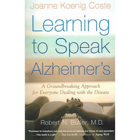 Learning to Speak Alzheimer''s: A Groundbreaking Approach for Everyone Dealing with the Disease, Mariner Books