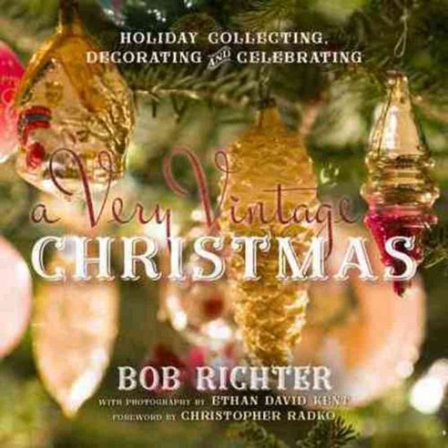 A Very Vintage Christmas: Holiday Collecting Decorating and Celebrating, Globe Pequot Pr
