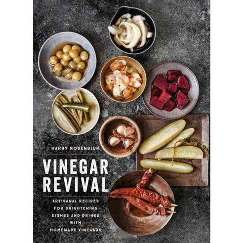 Vinegar Revival: Artisanal Recipes for Brightening Dishes and Drinks With Homemade Vinegars, Clarkson Potter