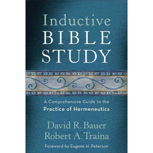 Inductive Bible Study: A Comprehensive Guide To The Practice Of ...