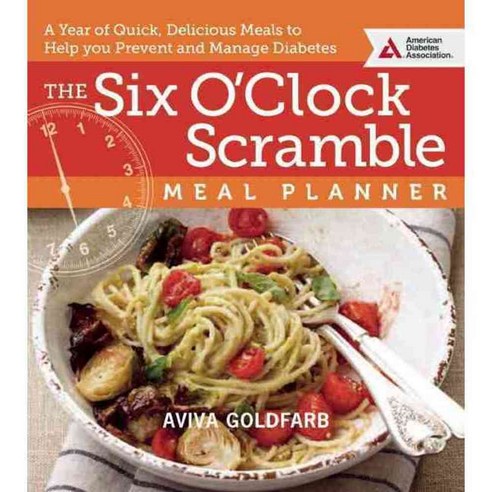 The Six O''Clock Scramble Meal Planner: A Year of Quick Delicious Meals to Help You Prevent and Manage Diabetes, Amer Diabetes Assn