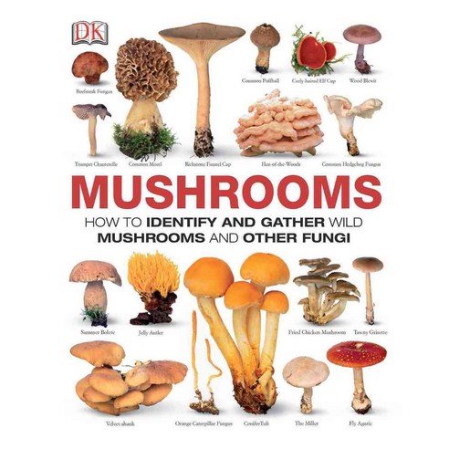 Mushrooms: How to Identify and Gather Wild Mushrooms and Other Fungi, Dk Pub