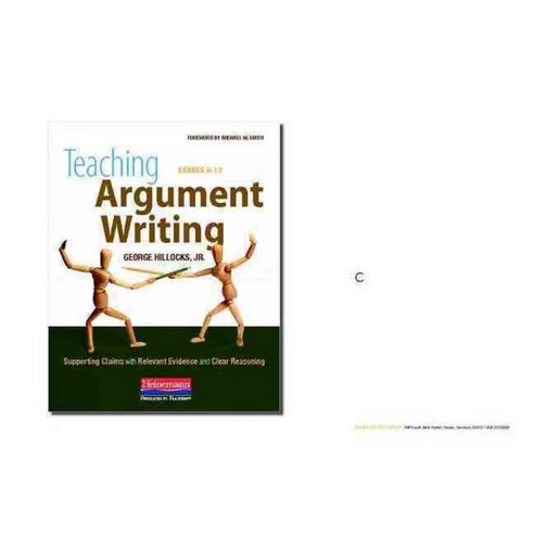 Teaching Argument Writing Grades 6-12: Supporting Claims With Relevant Evidence and Clear Reasoning, Heinemann