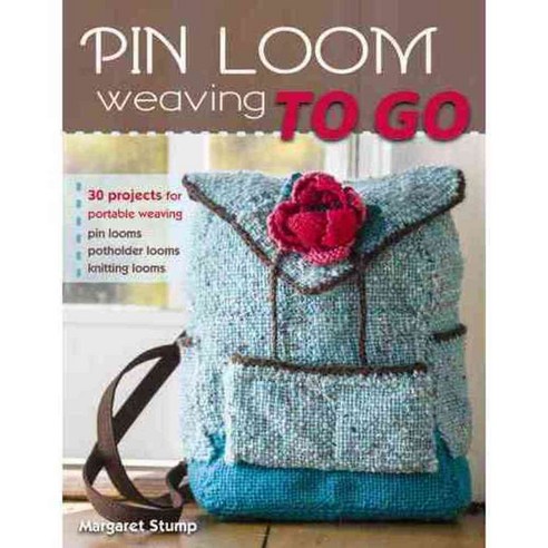 Pin Loom Weaving to Go: 30 Projects for Portable Weaving, Stackpole Books