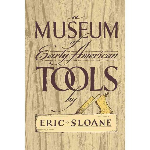 A Museum of Early American Tools, Dover Pubns