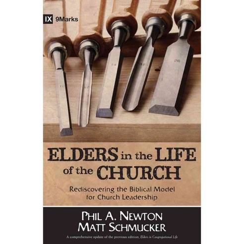 Elders in the Life of the Church: Rediscovering the Biblical Model for Church Leadership, Kregel Pubns