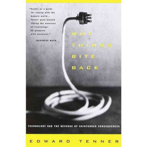 Why Things Bite Back: Technology and the Revenge of Unintended Consequences, Vintage Books