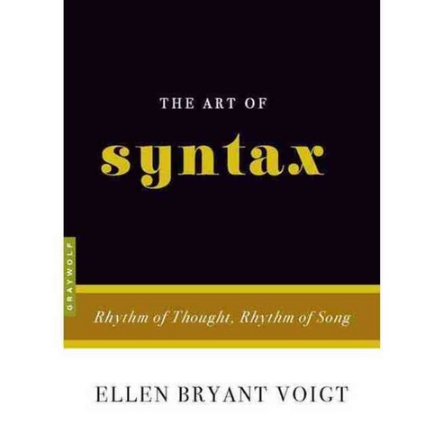 The Art of Syntax: Rhythm of Thought Rhythm of Song, Graywolf Pr
