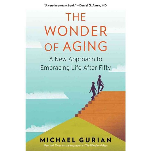 The Wonder of Aging: A New Approach to Embracing Life After Fifty, Atria Books