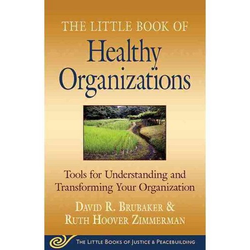 The Little Book of Healthy Organizations: Tools for Understanding and Transforming Your Organization, Good Books