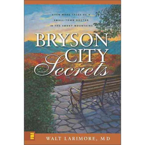 Bryson City Secrets: Even More Tales of a Small-Town Doctor in the Smoky Mountains, Zondervan