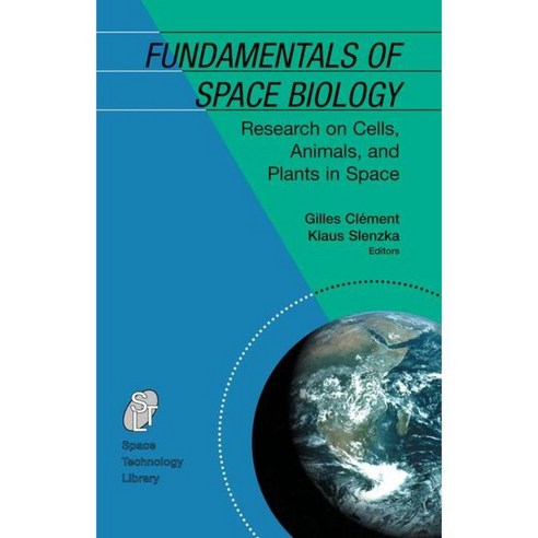 Fundamentals of Space Biology: Research on Cells Animals And Plants in Space, Springer Verlag