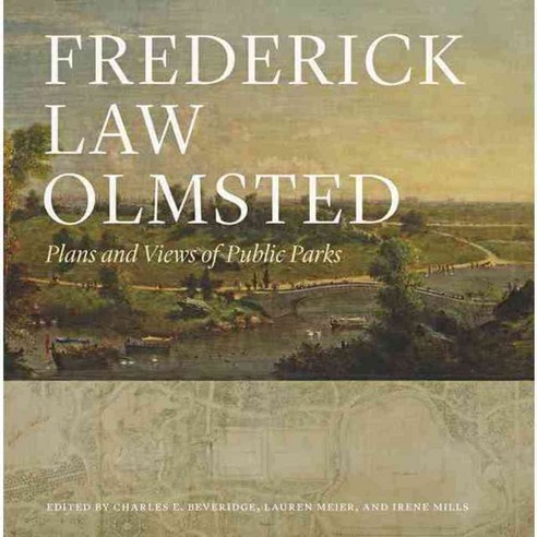 Frederick Law Olmsted: Plans and Views of Public Parks, Johns Hopkins Univ Pr