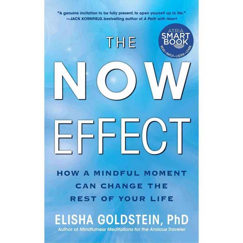 The Now Effect: How a Mindful Moment Can Change the Rest of Your Life, Atria Books