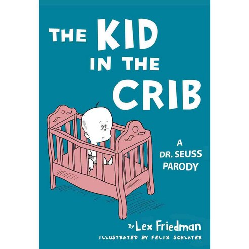 The Kid in the Crib: A Dr. Seuss Parody, Lyons Pr