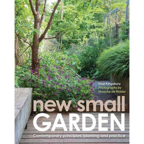 New Small Garden: Contemporary Principles Planting and Practice, Frances Lincoln Ltd