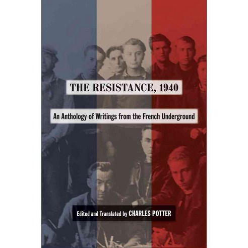 The Resistance 1940: An Anthology of Writings from the French Underground, Louisiana State Univ Pr