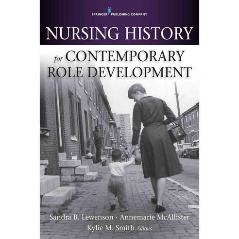 Nursing History for Contemporary Role Development, Springer Pub Co