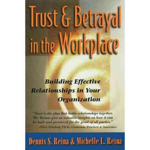 Trust and Betrayal in the Workplace: Building Effective Relationships in Your Organization, Berrett-Koehler Pub