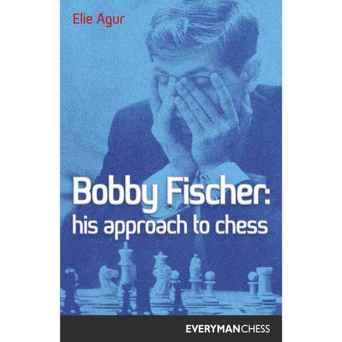 Bobby Fischer: His Approach to Chess, Everyman Chess