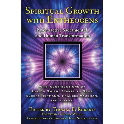 Spiritual Growth With Entheogens: Psychoactive Sacramentals and Human ...