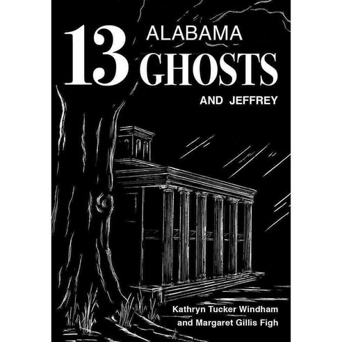 13 Alabama Ghosts and Jeffrey: Commemorative Edition, Univ of Alabama Pr