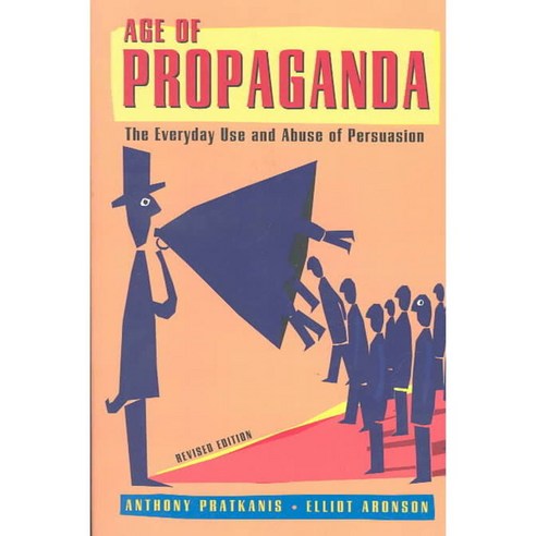 Age of Propaganda: The Everyday Use and Abuse of Persuasion, Henry Holt & Co