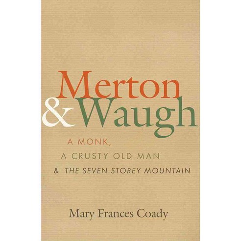 Merton & Waugh: A Monk a Crusty Old Man & the Seven Storey Mountain ...