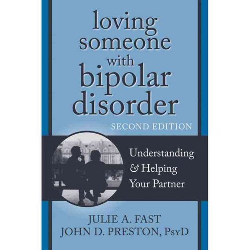 Loving Someone With Bipolar Disorder: Understanding & Helping Your Partner, New Harbinger Pubns Inc