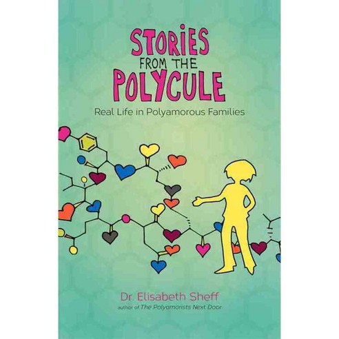 Stories from the Polycule: Real Life in Polyamorous Families, Thorntree Pr