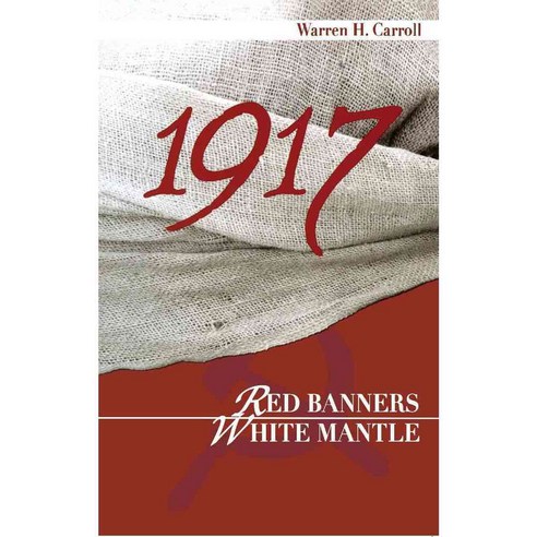 1917: Red Banners White Mantle, Christendom Pr
