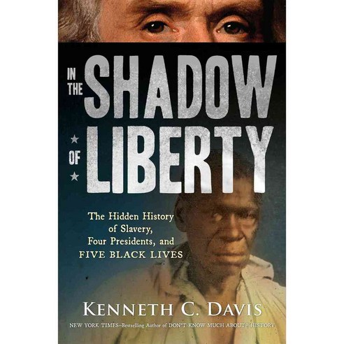 In the Shadow of Liberty: The Hidden History of Slavery Four Presidents and Five Black Lives, Henry Holt Books for Young Readers
