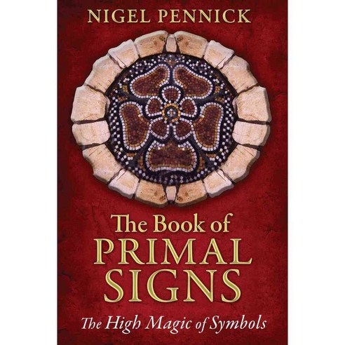 The Book of Primal Signs: The High Magic of Symbols, Destiny Books