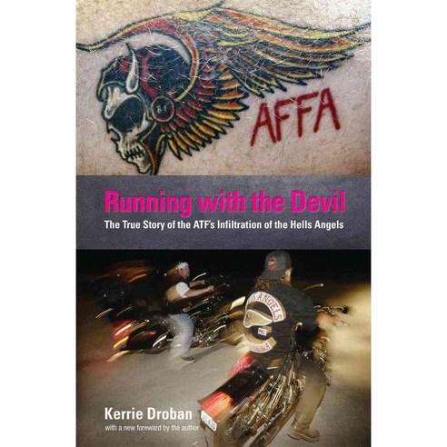 Running with the Devil: The True Story of the ATF''s Infiltration of the Hells Angels, Lyons Pr