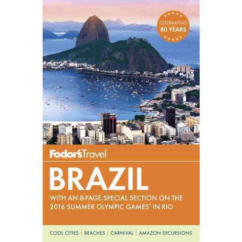 Fodor''s Brazil: With an 8-Page Special Section on the 2016 Summer Olympic Games in Rio, Fodors Travel Pubns