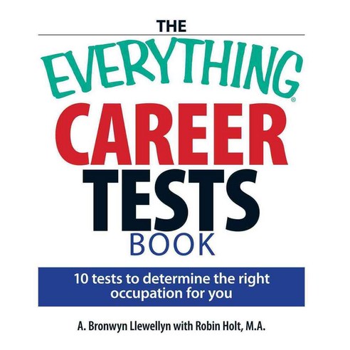 The Everything Career Tests Book: 10 Tests to Determine the Right Occupation for You