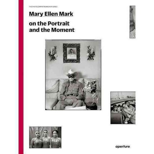 Mary Ellen Mark on the Portrait and the Moment: The Photography Workshop Series, Aperture