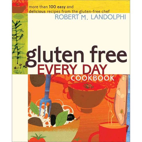 Gluten Free Every Day Cookbook: More Than 100 Easy and Delicious Recipes from the Gluten-Free Chef, Andrews McMeel Pub
