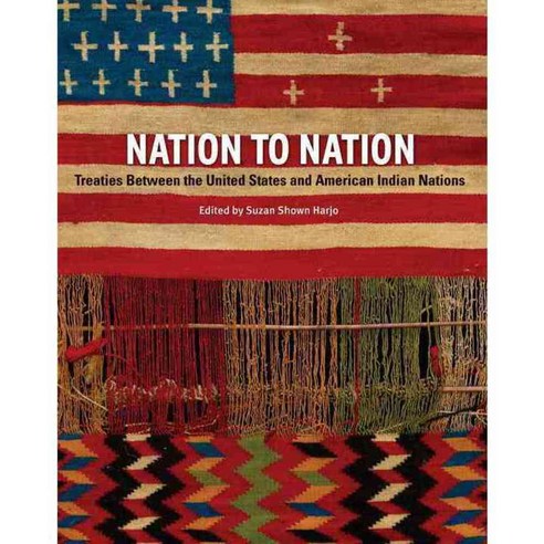 Nation to Nation: Treaties Between the United States & American Indian Nations, Smithsonian Inst Pr