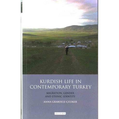 Kurdish Life in Contemporary Turkey: Migration Gender and Ethnic Identity, Tauris Academic Studies
