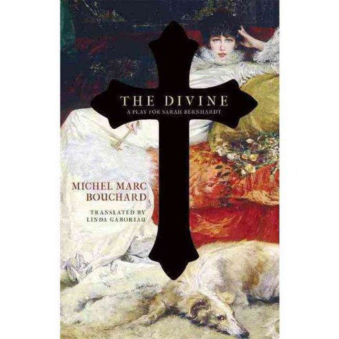 The Divine: A Play for Sarah Bernhardt, Talonbooks Ltd