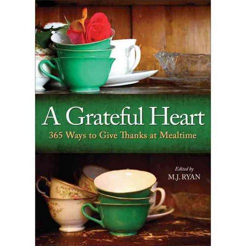 A Grateful Heart: 365 Ways to Give Thanks at Mealtime, Conari Pr